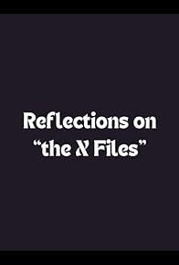 Primary photo for Reflections on 'the X-Files'