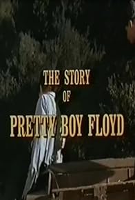 Primary photo for The Story of Pretty Boy Floyd