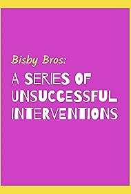 Bisby Bros: A Series of Unhelpful Interventions (2019)