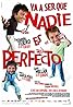 Va a ser que nadie es perfecto (2006) Poster