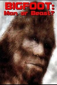 Primary photo for Bigfoot: Man or Beast?