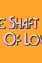 The Shaft of Love