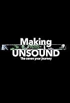 Making Unsound: The 7 Year Journey