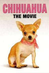 Primary photo for Chihuahua: The Movie