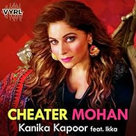 Primary photo for Kanika Kapoor Feat. Ikka: Cheater Mohan