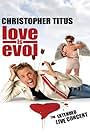 Christopher Titus: Love Is Evol (2009)