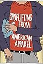 Shoplifting from American Apparel (2012)