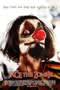 Primary photo for Ace the Zombie: The Motion Picture