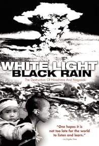 Primary photo for White Light/Black Rain: The Destruction of Hiroshima and Nagasaki