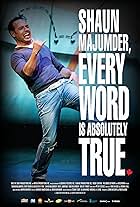 Shaun Majumder, Every Word Is Absolutely True (2012)