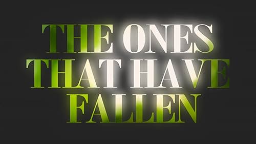 The Ones That Have Fallen, the trailer