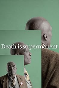 Primary photo for Death is so permanent