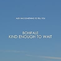 Primary photo for Bohifale: Kind Enough to Wait