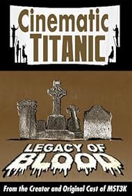 Cinematic Titanic: Legacy of Blood (2008)