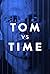 Tom vs. Time (2018)