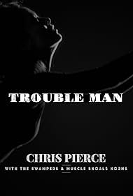 Chris Pierce: Trouble Man (2018)