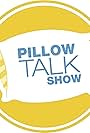 Pillow Talk Show (2017)