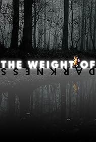 The Weight of Darkness