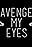 Avenge My Eyes