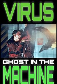 Primary photo for Virus: Ghost in the Machine