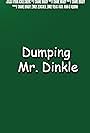 Dumping Mr. Dinkle (2021)