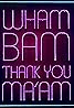 Wham Bam Thank You Ma'am (TV Series 2016–2017) Poster