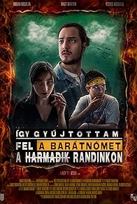 Primary photo for Így Gyújtottam Fel a Barátnomet a Harmadik Randinkon