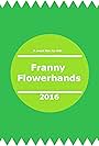 Frannie Flower Hands (2016)