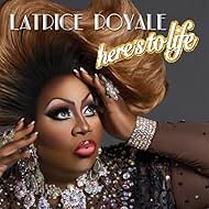 Latrice Royale: Here's to Life (2016)