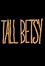 Tall Betsy (2020)