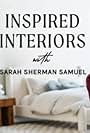 Inspired Interiors with Sarah Sherman Samuel (2022)