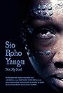 Charence Higgins in Sio Roho Yangu - Not My Soul