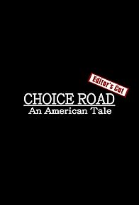 Primary photo for Choice Road Editor's Cut