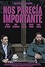 Nos parecía importante (2016) Poster