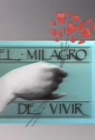 Primary photo for El milagro de vivir