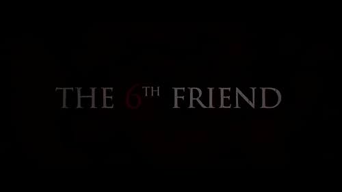 Watch The 6th Friend Trailer