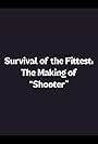 Survival of the Fittest: The Making of 'Shooter' (2007)