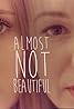 Almost Not Beautiful (2014) Poster