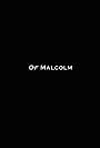 Of Malcolm (2017)