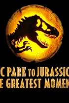 From Jurassic Park to Jurassic World: Greatest Moments (2022)