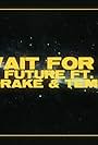 Future Feat. Drake & Tems: Wait for U (2022)