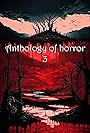 Anthology of Horror 3 (2016)