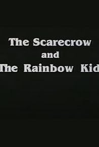 Primary photo for The Scarecrow and The Rainbow Kid