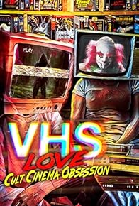 Primary photo for VHS Love: Cult Cinema Obsession