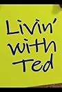 Livin' with Ted (2016)