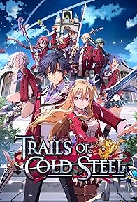 Primary photo for The Legend of Heroes: Trails of Cold Steel