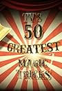 TV's 50 Greatest Magic Tricks (2011)