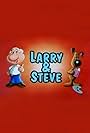 What a Cartoon: Larry & Steve (1997)