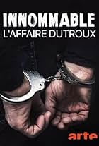 Innommable: L'affaire Dutroux (2022)