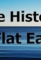 The History of Flat Earth